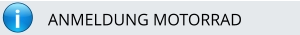 i ANMELDUNG MOTORRAD