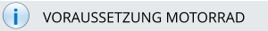 i VORAUSSETZUNG MOTORRAD