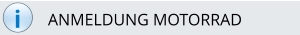 i ANMELDUNG MOTORRAD